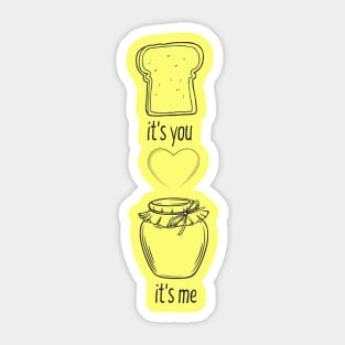 you're like jam for toast to me Sticker